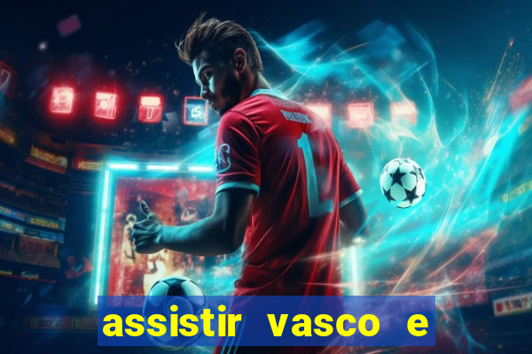 assistir vasco e internacional futemax